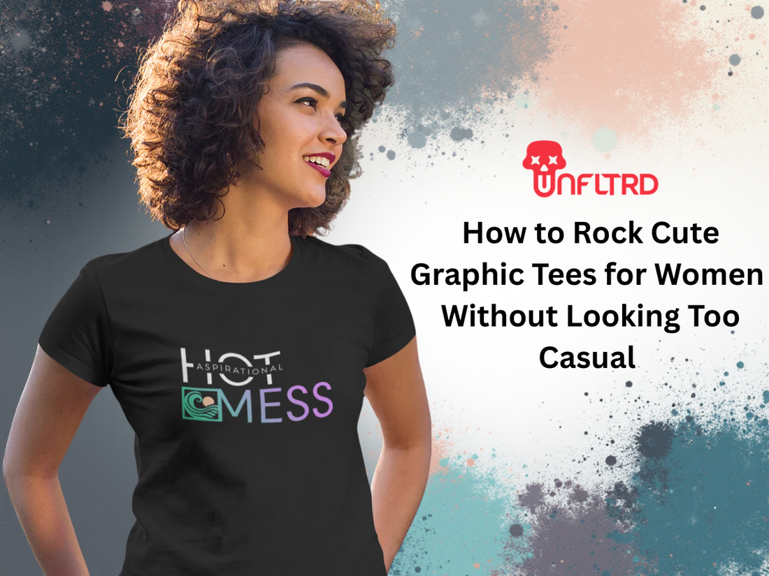 How to Rock Cute Graphic Tees for Women Without Looking Too Casual 