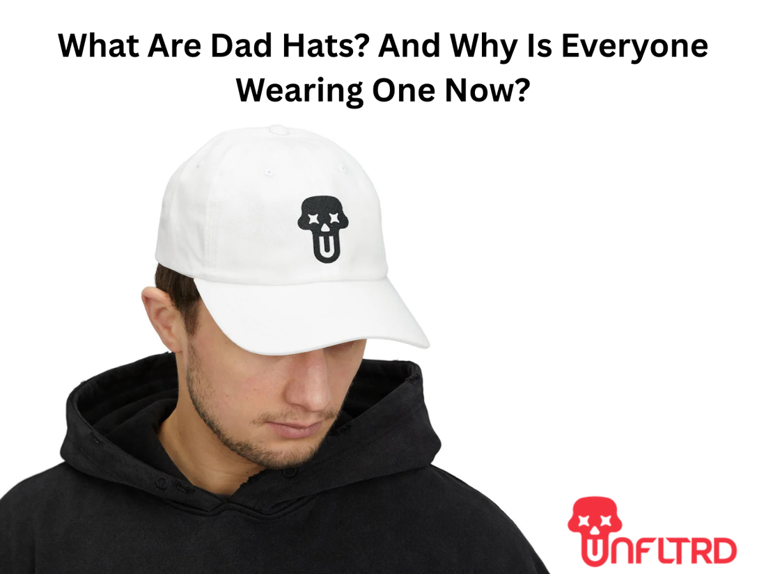What Are Dad Hats? And Why Is Everyone Wearing One Now?