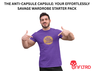 The Anti-Capsule Capsule: Your Effortlessly Savage Wardrobe Starter Pack 